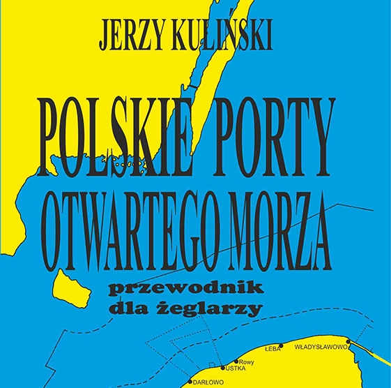 Jerzy Kuliński – POLSKIE PORTY OTWARTEGO MORZA (2003)